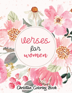 Verses for women - Christian coloring book: Coloring Book With Full of Bible Verse and Inspirational Quotes From Bible to Be Mentally Relaxed From Anxiety, Stress, Depression and Many More.