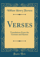 Verses: Translations from the German and Hymns (Classic Reprint)