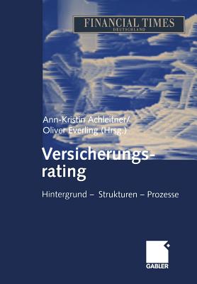 Versicherungsrating: Hintergrund -- Strukturen -- Prozesse - Achleitner, Ann-Kristin (Editor), and Everling, Oliver (Editor)