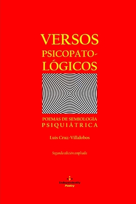 Versos Psicopatol?gicos: Poemas de Semiolog?a Psiquitrica - Cruz-Villalobos, Luis