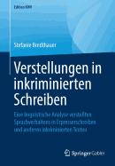 Verstellungen in Inkriminierten Schreiben: Eine Linguistische Analyse Verstellten Sprachverhaltens in Erpresserschreiben Und Anderen Inkriminierten Texten