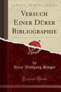 Versuch Einer Durer Bibliographie (Classic Reprint)