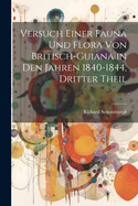 Versuch Einer Fauna Und Flora Von Britisch-Guiana in Den Jahren 1840-1844, Dritter Theil