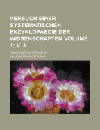 Versuch Einer Systematischen Enzyklopaedie Der Wissenschaften; Philologische Literatur Volume 1; V. 3 - Krug, Wilhelm Traugott