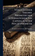Versuch Einer Theorie Phonetischer Alternationen; Ein Capitel Aus Der Psychophonetik