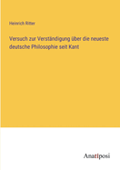 Versuch zur Verst?ndigung ?ber die neueste deutsche Philosophie seit Kant