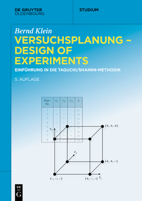 Versuchsplanung - Design of Experiments: Einf?hrung in Die Taguchi Und Shainin - Methodik - Klein, Bernd