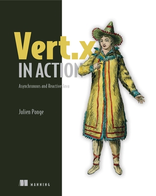 Vert.X in Action: Asynchronous and Reactive Java - Ponge, Julien