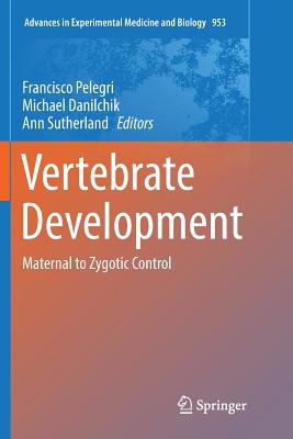 Vertebrate Development: Maternal to Zygotic Control - Pelegri, Francisco (Editor), and Danilchik, Michael (Editor), and Sutherland, Ann (Editor)