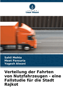 Verteilung der Fahrten von Nutzfahrzeugen - eine Fallstudie f?r die Stadt Rajkot