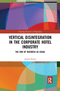 Vertical Disintegration in the Corporate Hotel Industry: The End of Business as Usual