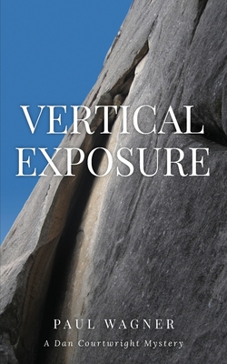 Vertical Exposure: A Dan Courtwright Mystery - Wagner, Paul