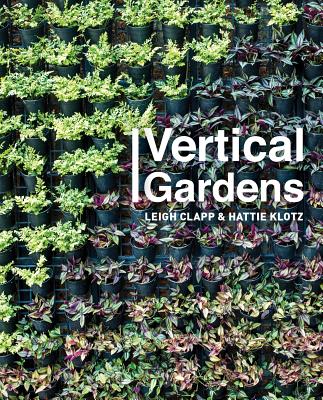 Vertical Gardens - Clapp, Leigh, and Klotz, Hattie