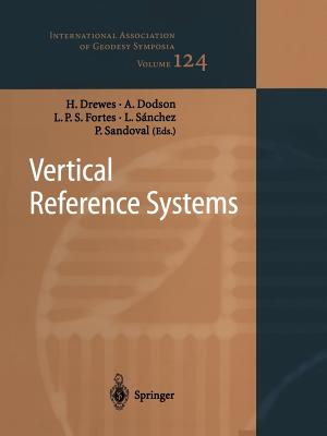 Vertical Reference Systems: IAG Symposium Cartagena, Colombia, February 20-23, 2001 - Drewes, Hermann (Editor), and Dodson, Alan H. (Editor), and Fortes, Luiz P.S. (Editor)