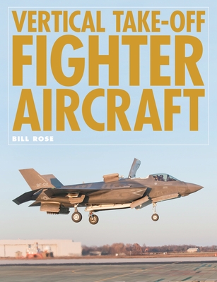 Vertical Take-Off Fighter Aircraft - Rose, Bill