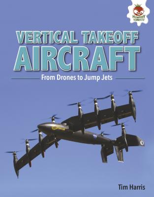Vertical Takeoff Aircraft: From Drones to Jump Jets - Harris, Tim
