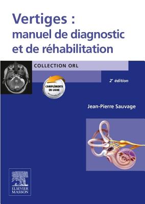 Vertiges: Manuel de Diagnostic Et de Rehabilitation - Sauvage, Jean-Pierre