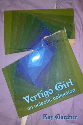 vertigo girl: an eclectic collection - Gardner, Kay