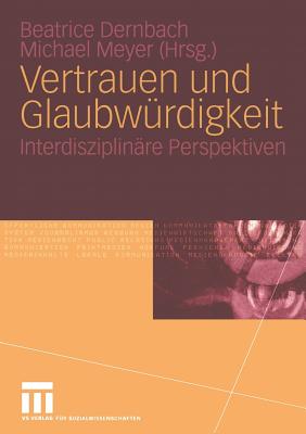 Vertrauen Und Glaubwrdigkeit: Interdisziplinre Perspektiven - Dernbach, Beatrice (Editor), and Meyer, Michael (Editor)