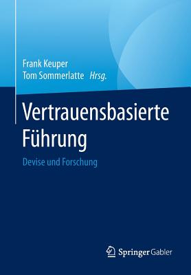 Vertrauensbasierte Fuhrung: Devise Und Forschung - Keuper, Frank (Editor), and Sommerlatte, Tom (Editor)