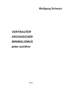 Vertrauter Archaischer Minimalismus Peter Zumthor