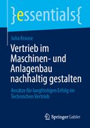 Vertrieb im Maschinen- und Anlagenbau nachhaltig gestalten: Anstze fr langfristigen Erfolg im Technischen Vertrieb