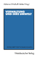 Verwaltung Und Ihre Umwelt: Festschrift Fur Thomas Ellwein