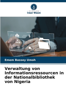 Verwaltung von Informationsressourcen in der Nationalbibliothek von Nigeria - Umoh, Emem Bassey