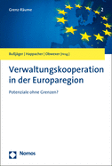 Verwaltungskooperation in Der Europaregion: Potenziale Ohne Grenzen?