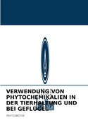 Verwendung Von Phytochemikalien in Der Tierhaltung Und Bei Gefl?gel