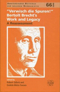 'Verwisch die Spuren!' Bertolt Brecht's Work and Legacy: A Reassessment
