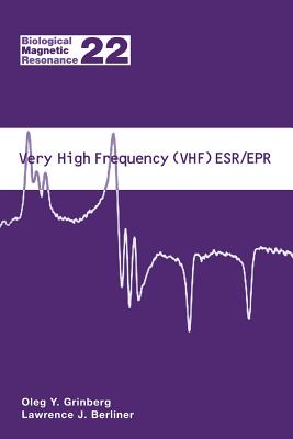 Very High Frequency (VHF) ESR/EPR - Grinberg, Oleg (Editor), and Berliner, Lawrence J. (Editor)