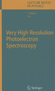 Very High Resolution Photoelectron Spectroscopy