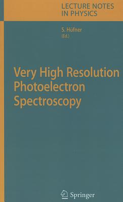 Very High Resolution Photoelectron Spectroscopy - Hfner, Stephan (Editor)