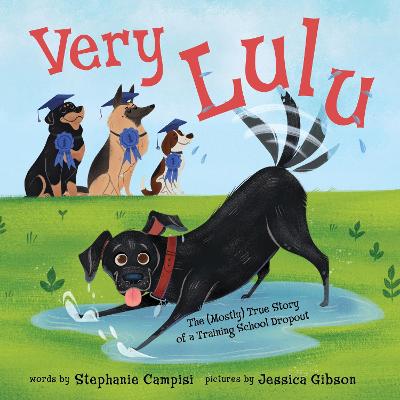 Very Lulu: The (Mostly) True Story of a Training School Dropout - Campisi, Stephanie