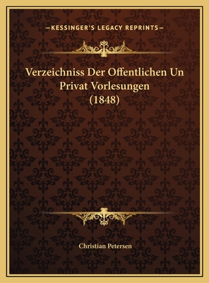 Verzeichniss Der Offentlichen Un Privat Vorlesungen (1848) - Petersen, Christian