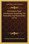 Verzeichniss Einer Auserlesenen Sammlung Von Naturalien Und Kunstsachen (1774)