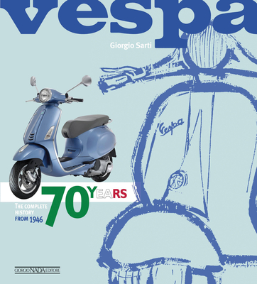 Vespa 70 Years - Haynes, Max, and Sarti, Giorgio