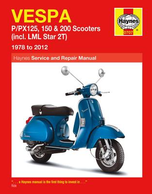 Vespa P/PX125, 150 & 200 Scooters Inc LML Star 2T Service & Repair Manual: 1978-2012 - Shoemark, Pete, and Mather, Phil, and Cox, Penny