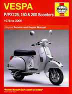 Vespa P/PX125, 150 and 200 Scooters Service and Repair Manual: 1978 to 2006 - Shoemark, Pete, and Mather, Phil