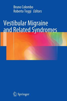 Vestibular Migraine and Related Syndromes - Colombo, Bruno (Editor), and Teggi, Roberto (Editor)