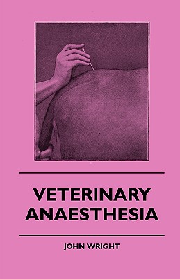 Veterinary Anaesthesia - Wright, John, Ndh