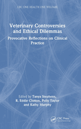 Veterinary Controversies and Ethical Dilemmas: Provocative Reflections on Clinical Practice