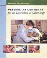 Veterinary Dentistry for the Technician and Office Staff - Holmstrom, Steven E