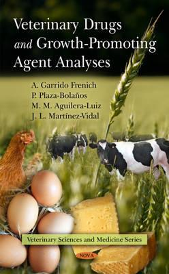 Veterinary Drugs & Growth-Promoting Agent Analyses - Garrido Frenich, A, and Plaza-Bolaos, P, and Aguilera-Luiz, M M
