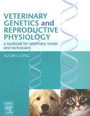 Veterinary Genetics and Reproductive Physiology: A Textbook for Veterinary Nurses and Technicians - Long, Susan