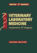 Veterinary Laboratory Medicine: Interpretation and Diagnosis - Meyer, Denny, DVM, and Harvey, John W