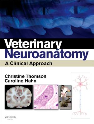 Veterinary Neuroanatomy: A Clinical Approach - Thomson, Christine E, PhD, and Hahn, Caroline