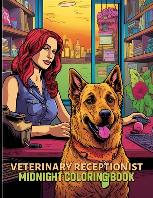 Veterinary Receptionist: Veterinary professionals Midnight Coloring Pages For Color & Relax. Black Background Coloring Book - Love, Alicia R