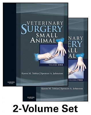 Veterinary Surgery: Small Animal: 2-Volume Set - Tobias, Karen M, DVM, MS, and Johnston, Spencer A